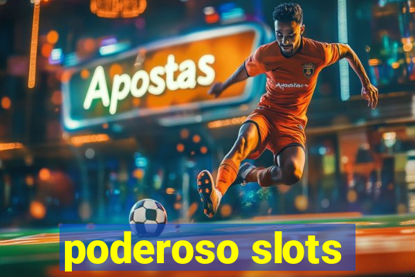 poderoso slots