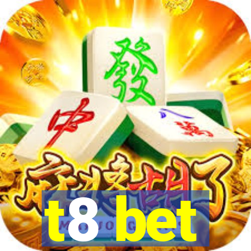 t8 bet