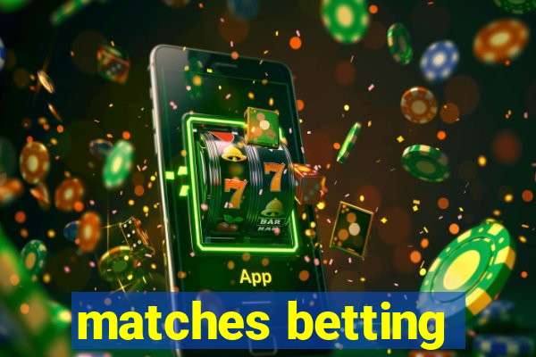 matches betting