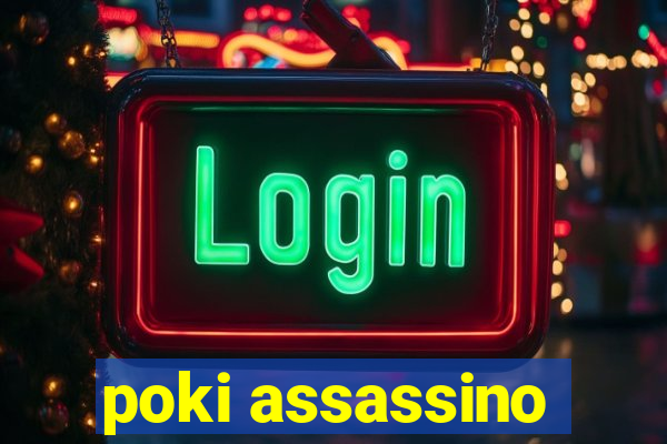 poki assassino