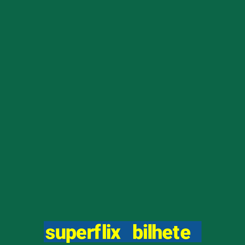 superflix bilhete de loteria