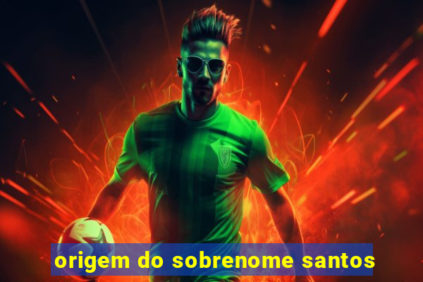 origem do sobrenome santos