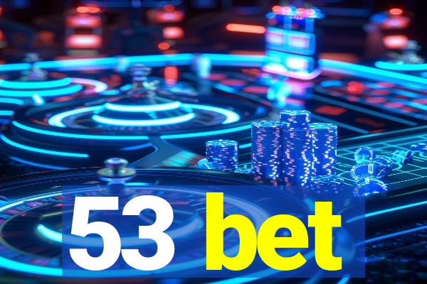 53 bet