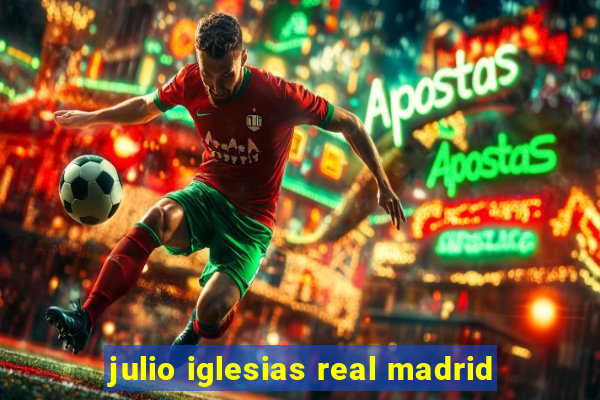 julio iglesias real madrid