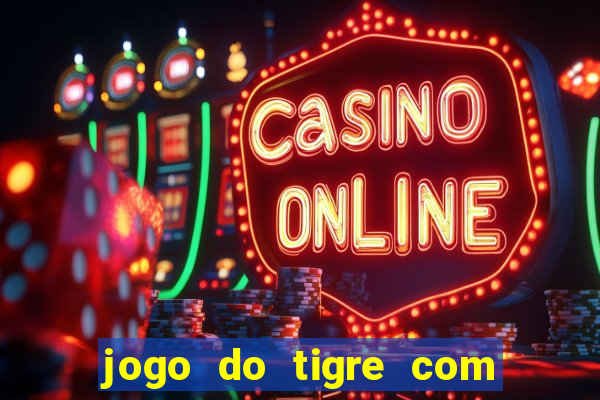 jogo do tigre com dinheiro demo