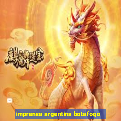 imprensa argentina botafogo