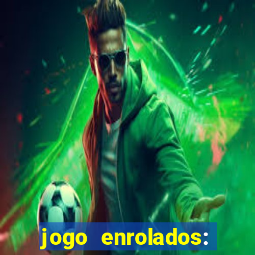 jogo enrolados: problema em dobro