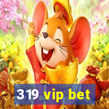 319 vip bet