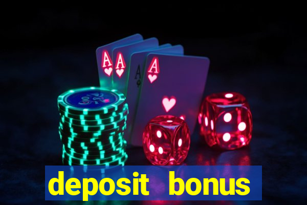 deposit bonus online casinos