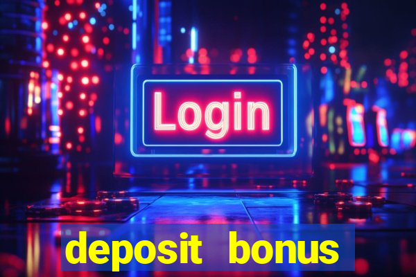 deposit bonus online casinos