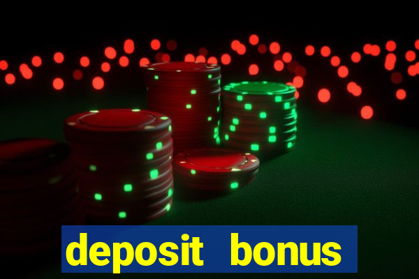 deposit bonus online casinos