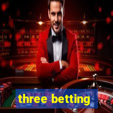 three betting