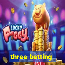 three betting