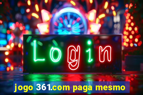 jogo 361.com paga mesmo