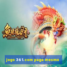 jogo 361.com paga mesmo