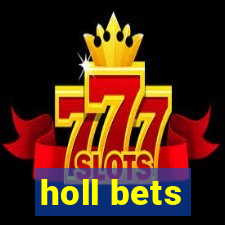 holl bets