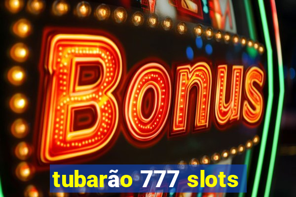 tubarão 777 slots