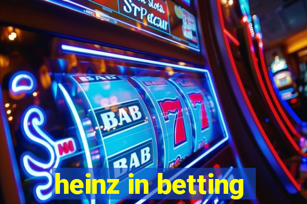 heinz in betting