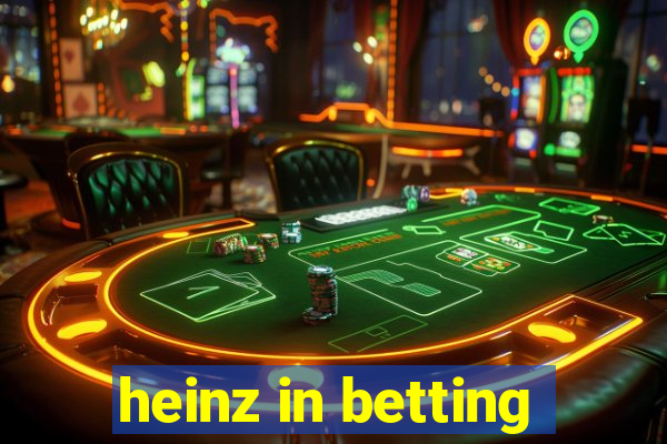 heinz in betting