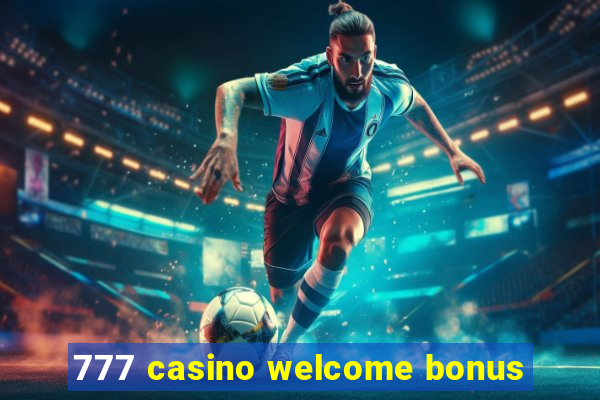 777 casino welcome bonus