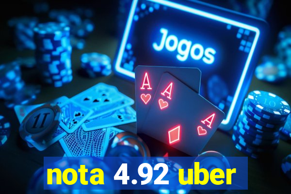 nota 4.92 uber