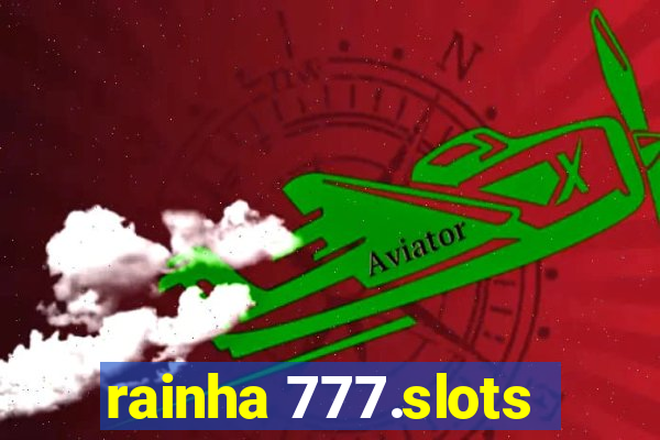 rainha 777.slots