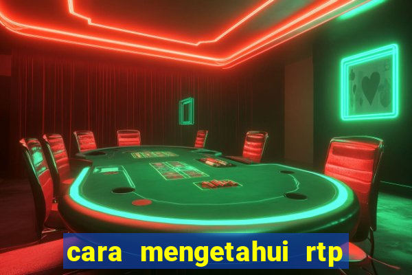 cara mengetahui rtp slot pragmatic