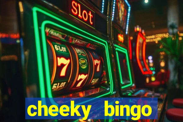 cheeky bingo members login