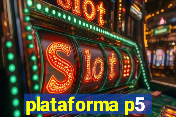 plataforma p5