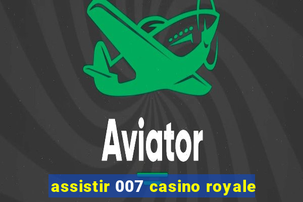 assistir 007 casino royale