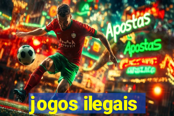 jogos ilegais