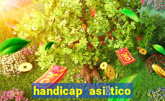 handicap asi谩tico 0.0 0 5