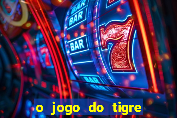 o jogo do tigre é seguro