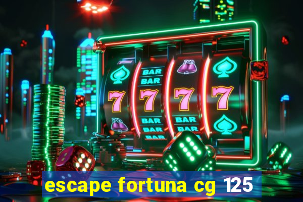 escape fortuna cg 125