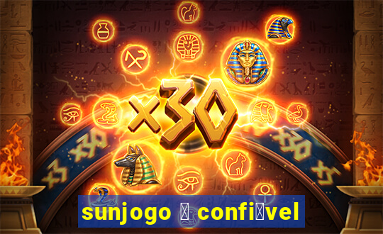 sunjogo 茅 confi谩vel