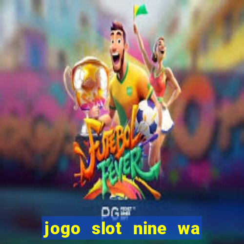 jogo slot nine wa paga mesmo