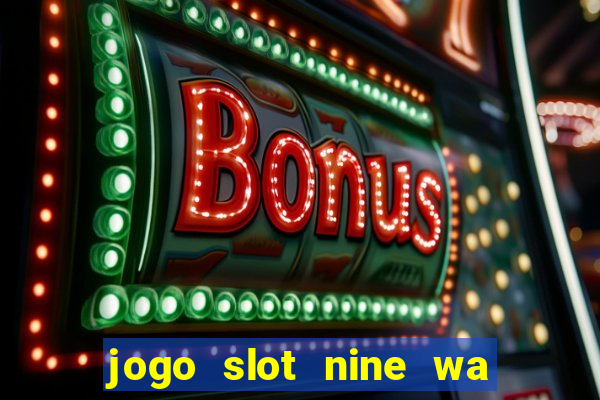 jogo slot nine wa paga mesmo