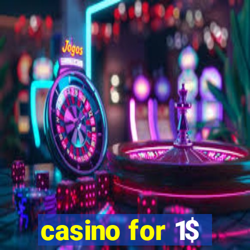 casino for 1$