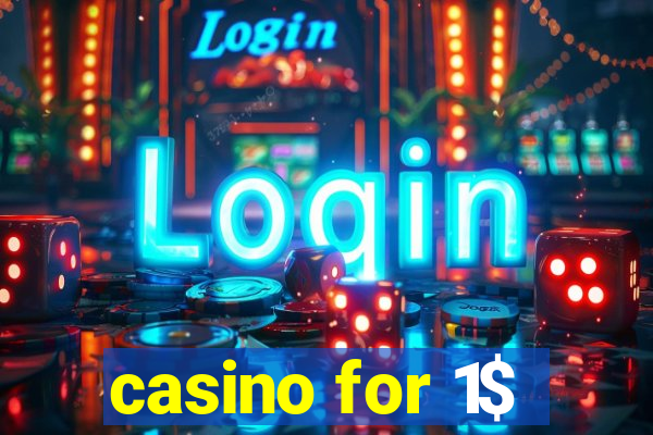 casino for 1$