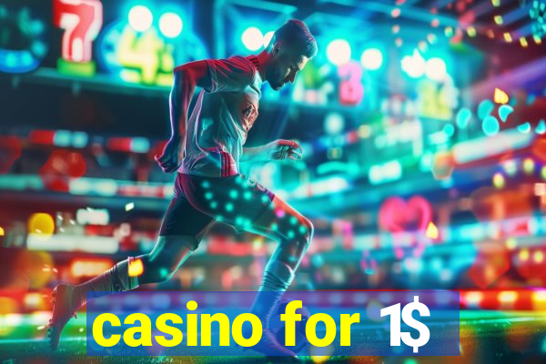 casino for 1$