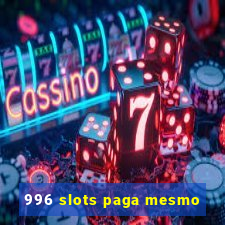 996 slots paga mesmo