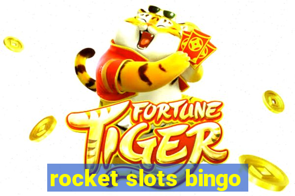 rocket slots bingo