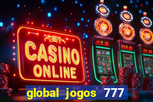 global jogos 777 茅 confi谩vel