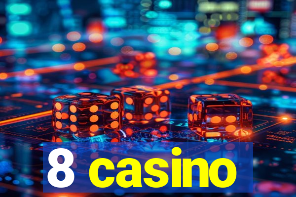 8 casino