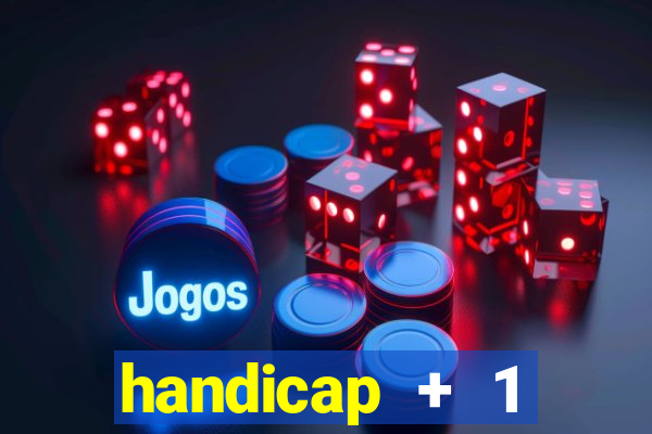 handicap + 1 resultado final