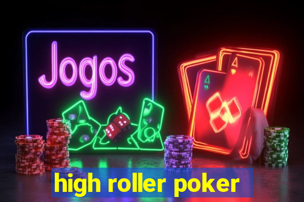 high roller poker