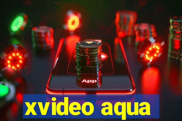 xvideo aqua