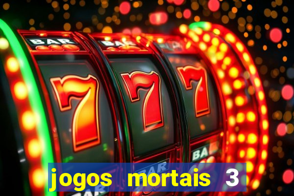 jogos mortais 3 filme completo dublado