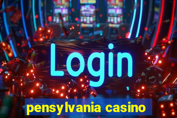 pensylvania casino