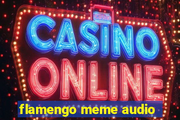 flamengo meme audio